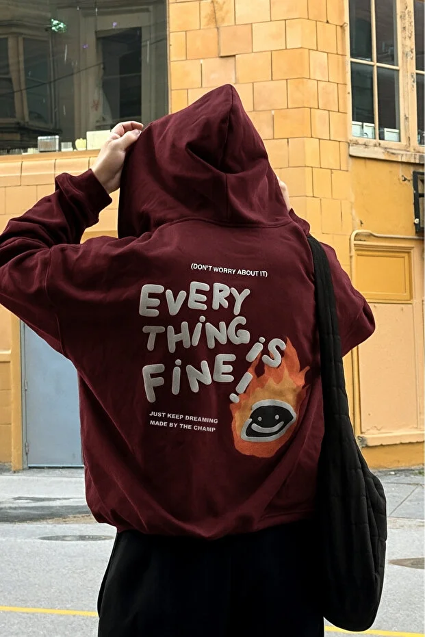 Unisex Oversize Sweatshirt Hoodie Every Thing Is Fine Baskılı Bordo–3 İplik Şardonlu Polar, Cepli